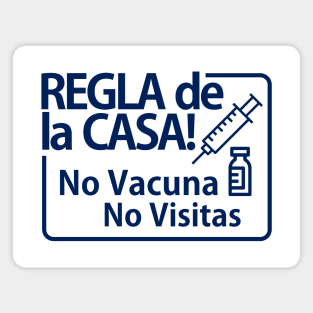 Spanish --House Rule No Vaccine No Visits Magnet